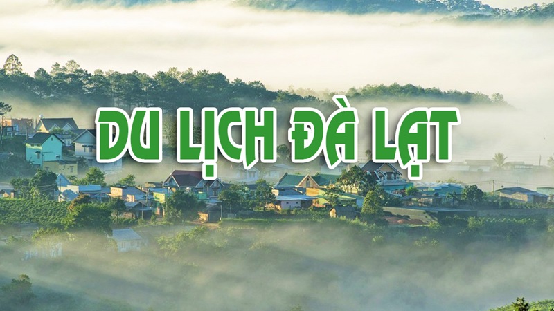 Chi phí đi Đà Lạt 3 ngày 2 đêm siêu rẻ, siêu tiết kiệm